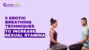 5 Erotic Breathing Techniques to Increase Sexual Stamina