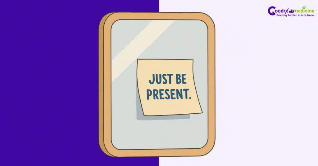 Sticky note on a mirror with the message “Just be present”