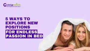5 Ways to Explore New Positions for Endless Passion in Bed