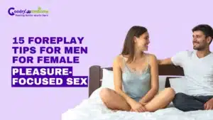 15 Foreplay Tips for Men for Female Pleasure-focused Sex