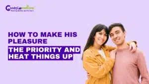 How to Make His Pleasure the Priority and Heat Things Up