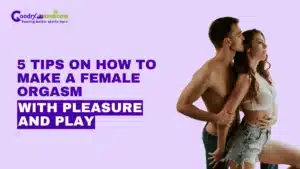 5 Tips on How to Make a Female Orgasm with Pleasure and Play