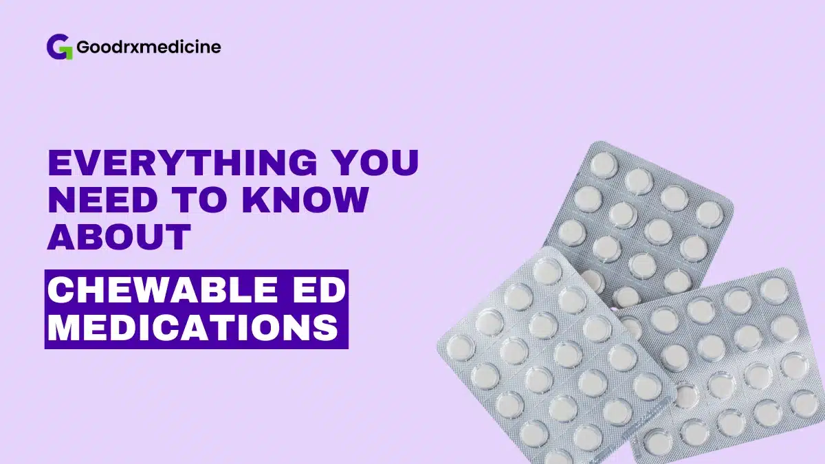 Chewable ED Medications